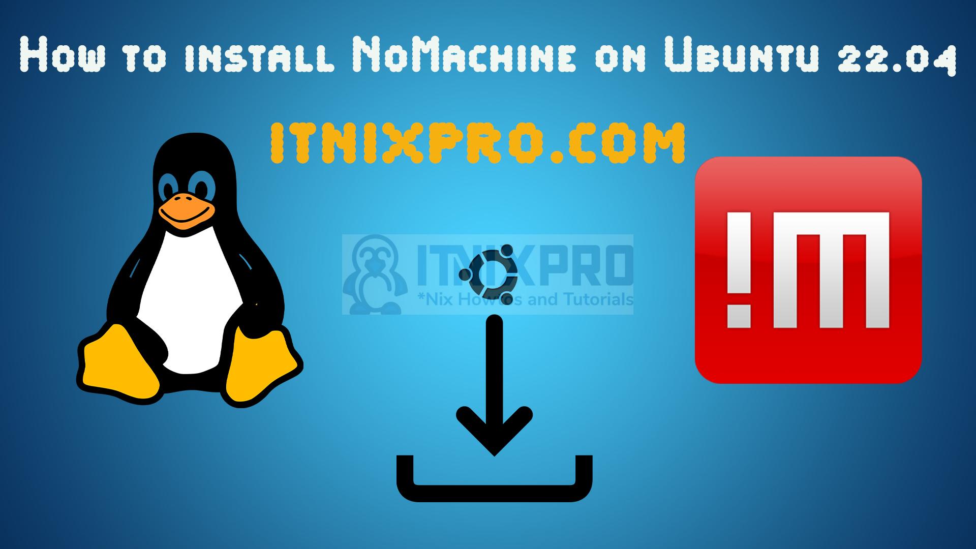  How To Install NoMachine On Ubuntu 22 04 Itnixpro