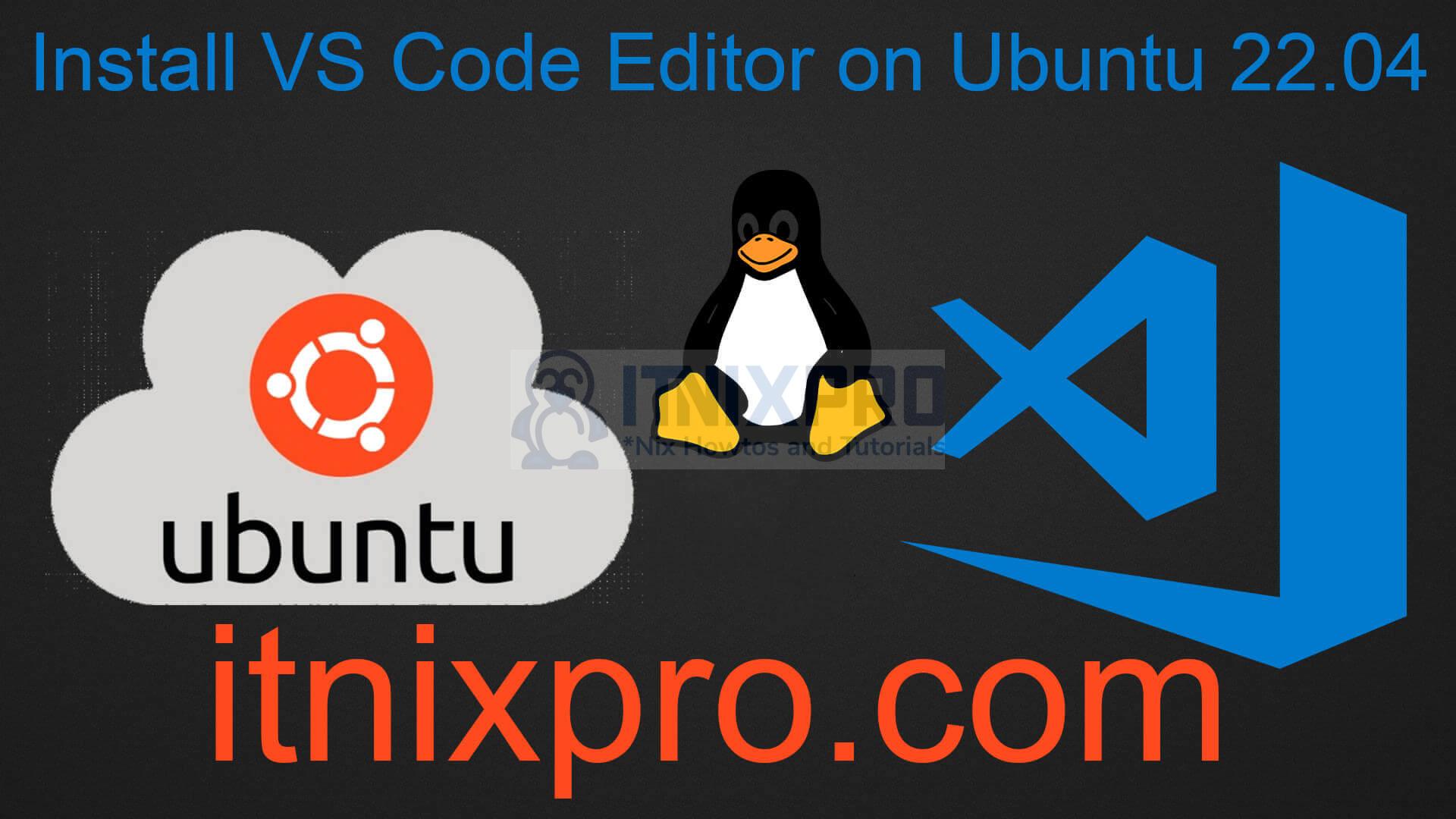 Install VS Code Editor on Ubuntu 22.04
