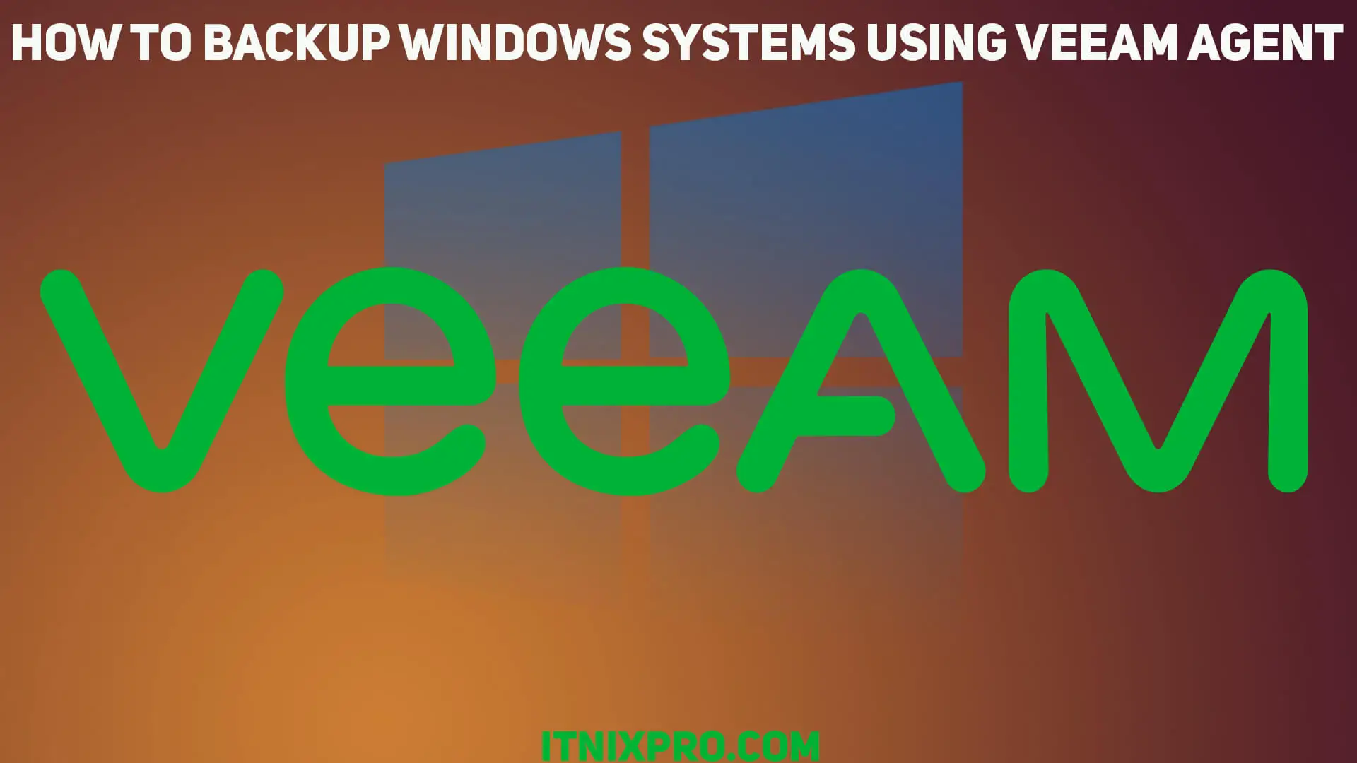 How to Backup Windows systems using Veeam Agent