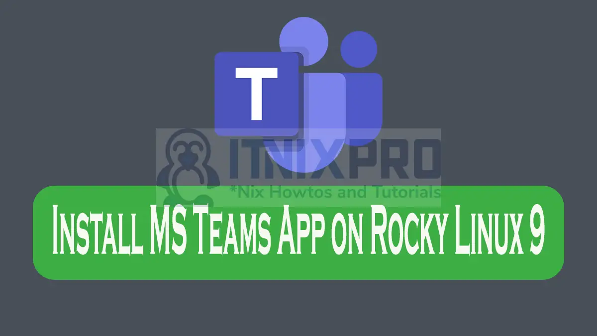 Install MS Teams App on Rocky Linux 9