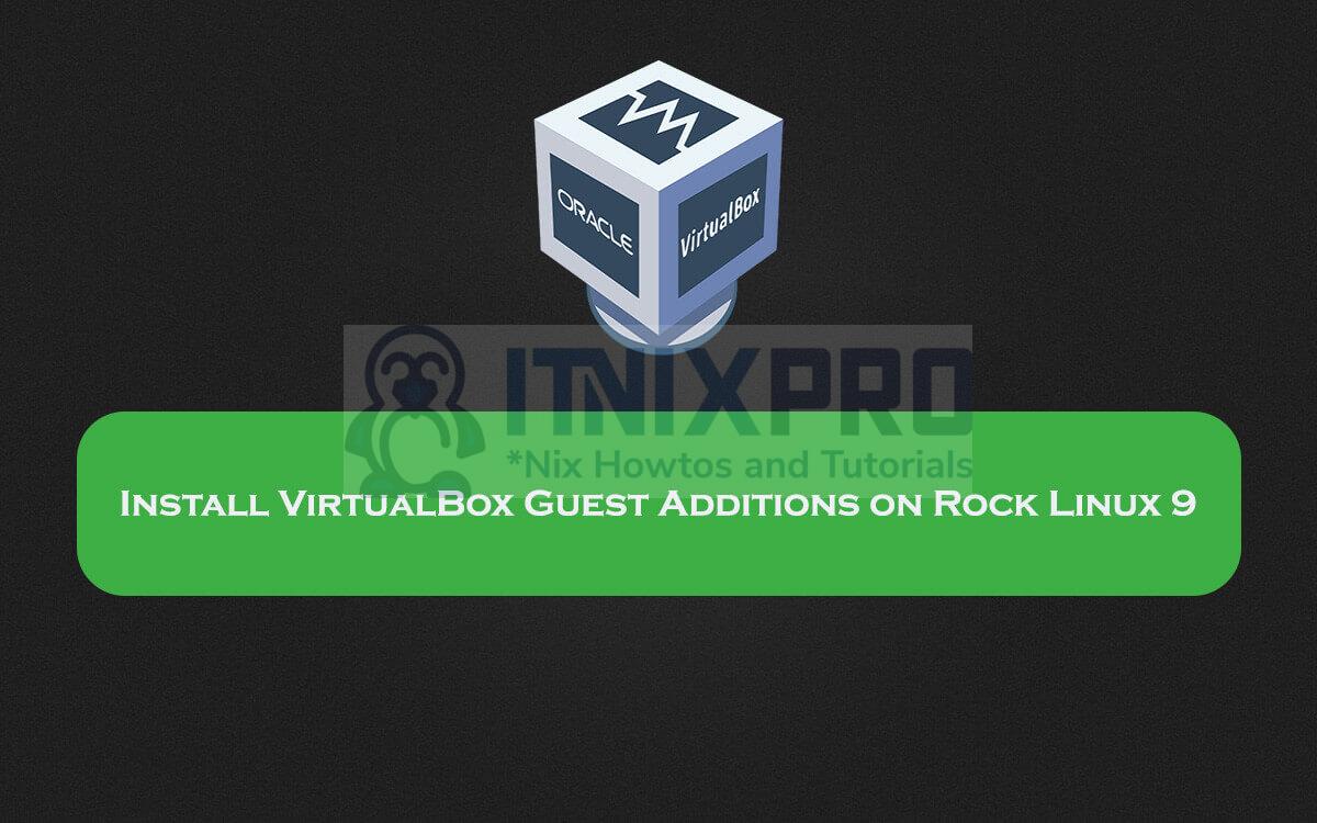 Install VirtualBox Guest Additions on Rock Linux 9