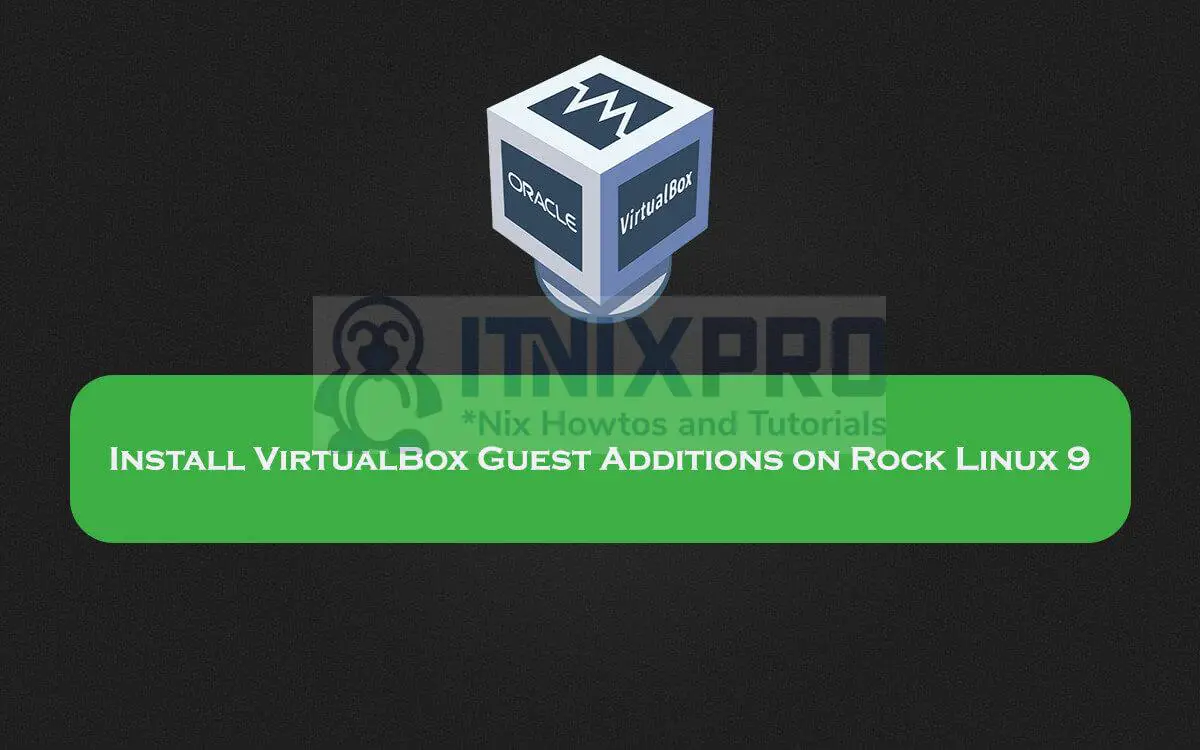 Install VirtualBox Guest Additions on Rock Linux 9