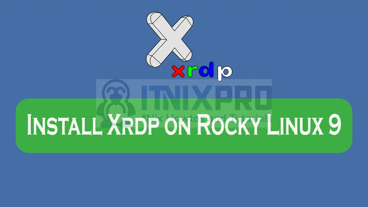 Install Xrdp on Rocky Linux 9