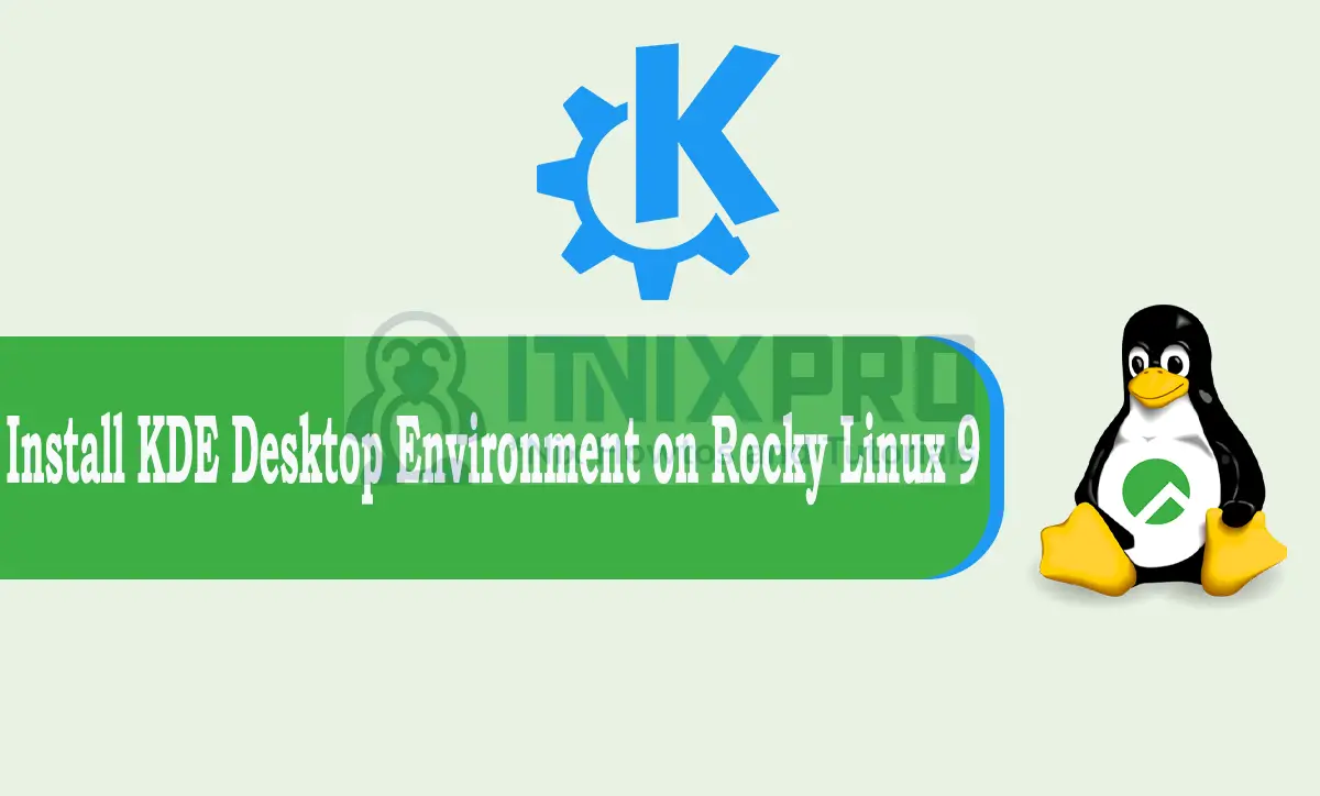 Install KDE Desktop Environment On Rocky Linux 9 Itnixpro