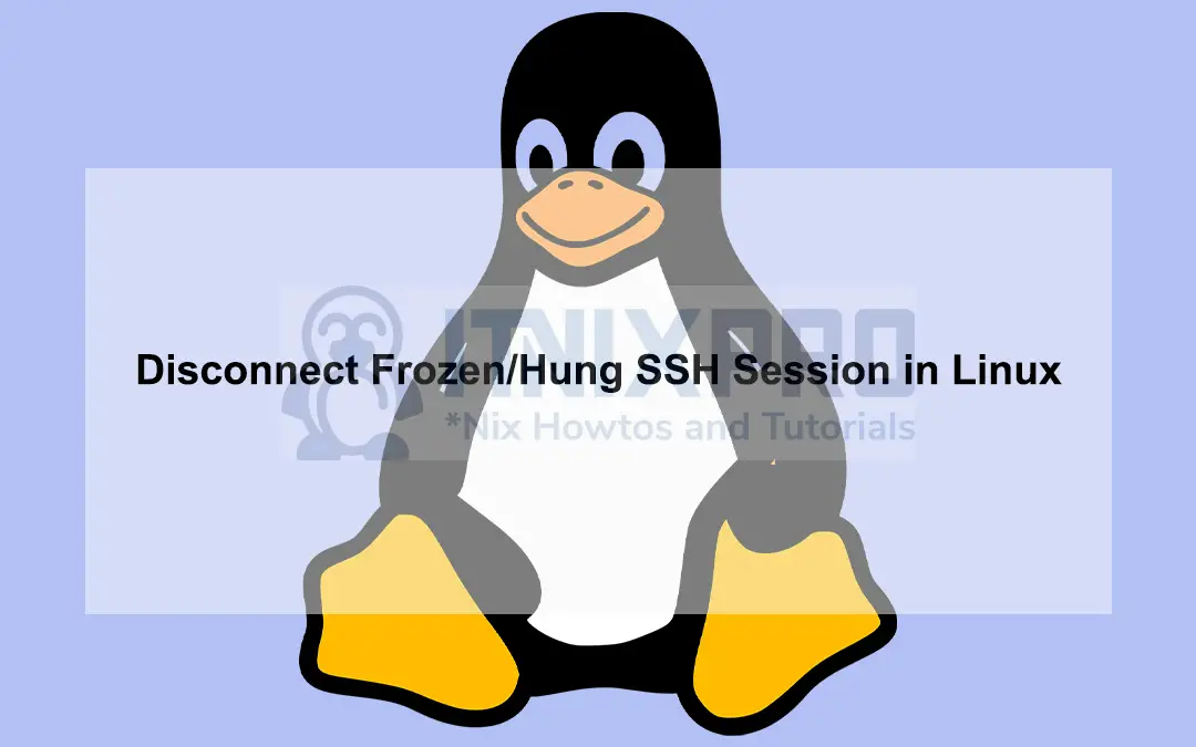 Disconnect Frozen or Hung SSH Session in Linux