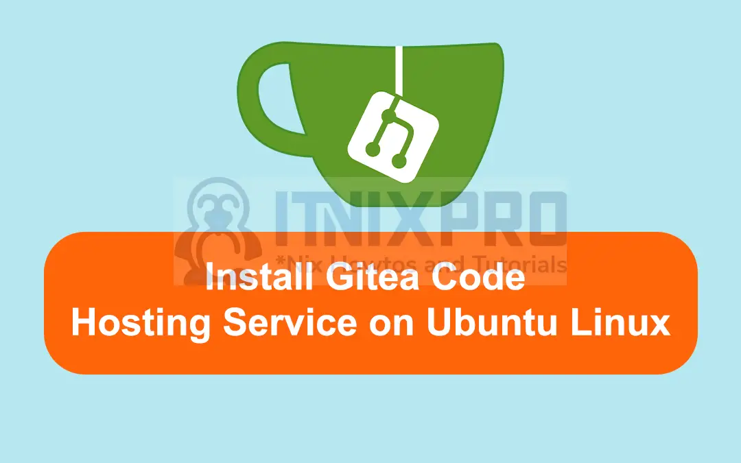 Install Gitea Code Hosting Service on Ubuntu Linux