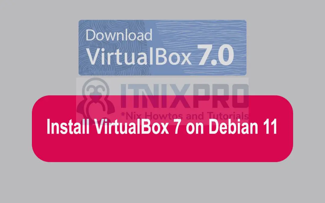 Install VirtualBox 7 on Debian 11