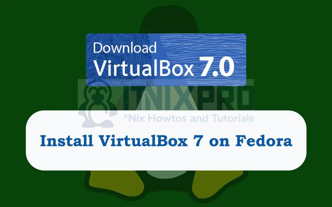 Install VirtualBox 7 on Fedora
