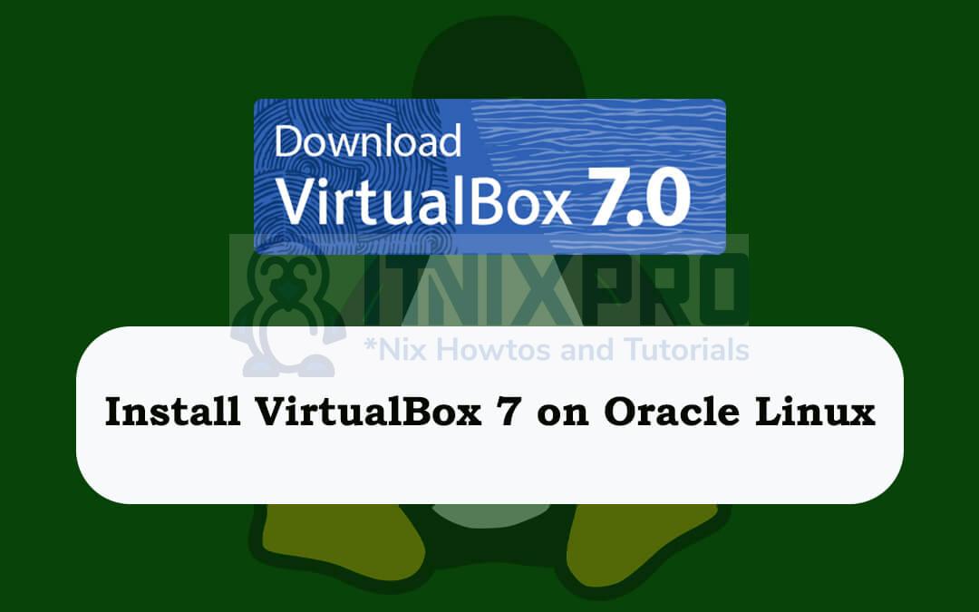 Install VirtualBox 7 on Oracle Linux