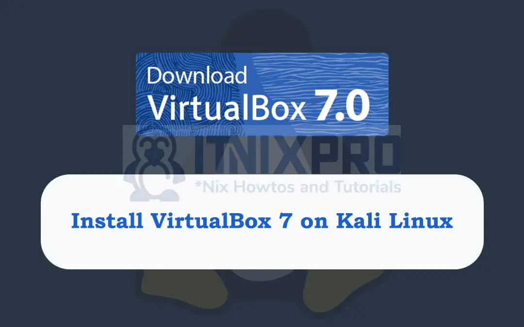 Install VirtualBox 7 on Kali Linux