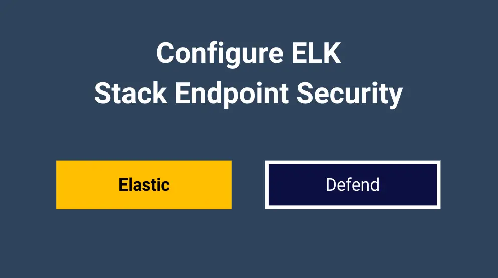 Configure ELK Stack Endpoint Security